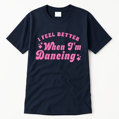 Groovy I Feel Better When IM Dancing Ballet Dancer Girl Tall T-Shirt