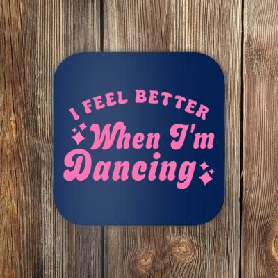 Groovy I Feel Better When IM Dancing Ballet Dancer Girl Coaster