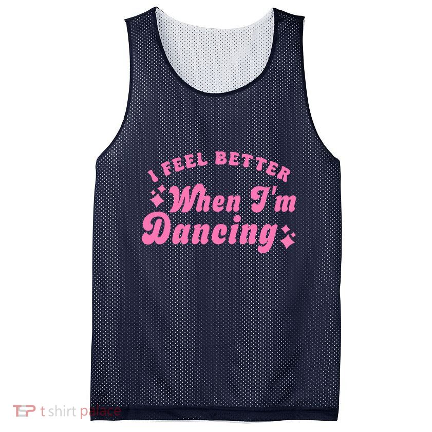 Groovy I Feel Better When IM Dancing Ballet Dancer Girl Mesh Reversible Basketball Jersey Tank