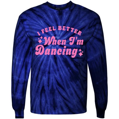 Groovy I Feel Better When IM Dancing Ballet Dancer Girl Tie-Dye Long Sleeve Shirt