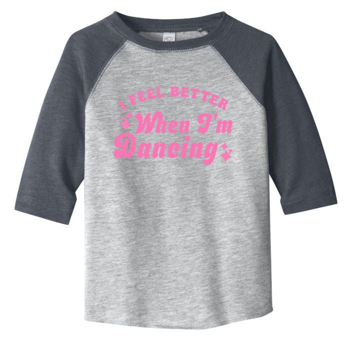Groovy I Feel Better When IM Dancing Ballet Dancer Girl Toddler Fine Jersey T-Shirt