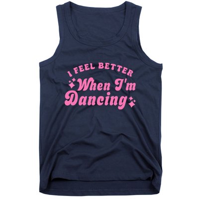 Groovy I Feel Better When IM Dancing Ballet Dancer Girl Tank Top