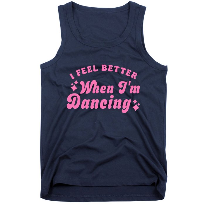 Groovy I Feel Better When IM Dancing Ballet Dancer Girl Tank Top