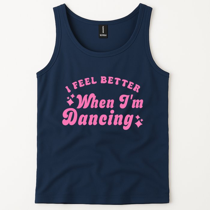 Groovy I Feel Better When IM Dancing Ballet Dancer Girl Tank Top