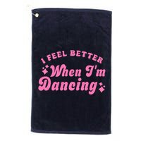 Groovy I Feel Better When IM Dancing Ballet Dancer Girl Golf Towel