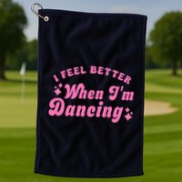 Groovy I Feel Better When IM Dancing Ballet Dancer Girl Golf Towel