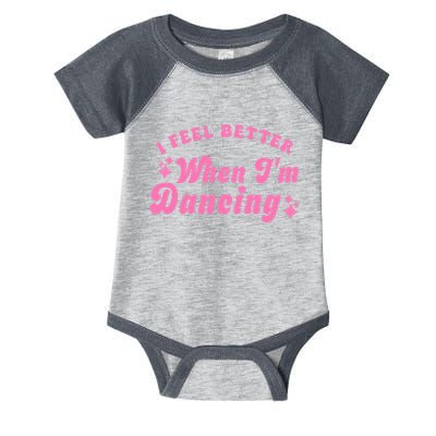 Groovy I Feel Better When IM Dancing Ballet Dancer Girl Infant Baby Jersey Bodysuit