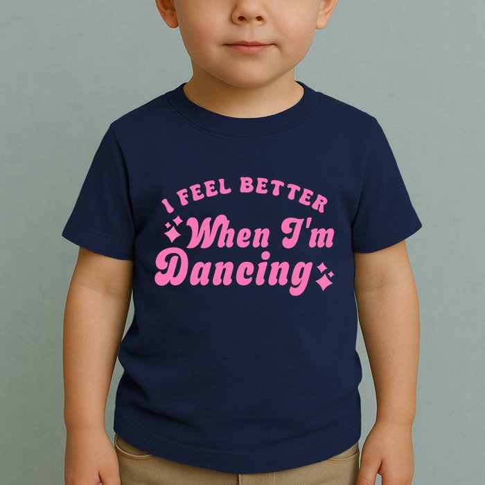 Groovy I Feel Better When IM Dancing Ballet Dancer Girl Toddler T-Shirt