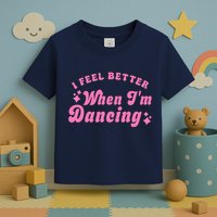 Groovy I Feel Better When IM Dancing Ballet Dancer Girl Toddler T-Shirt