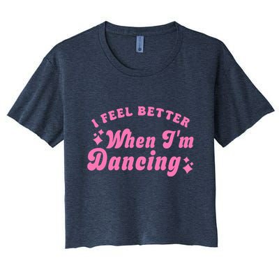 Groovy I Feel Better When IM Dancing Ballet Dancer Girl Crop Top