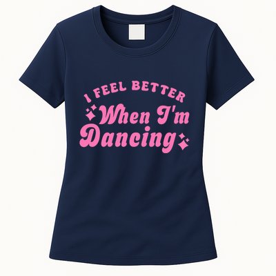 Groovy I Feel Better When IM Dancing Ballet Dancer Girl Womens T-Shirt