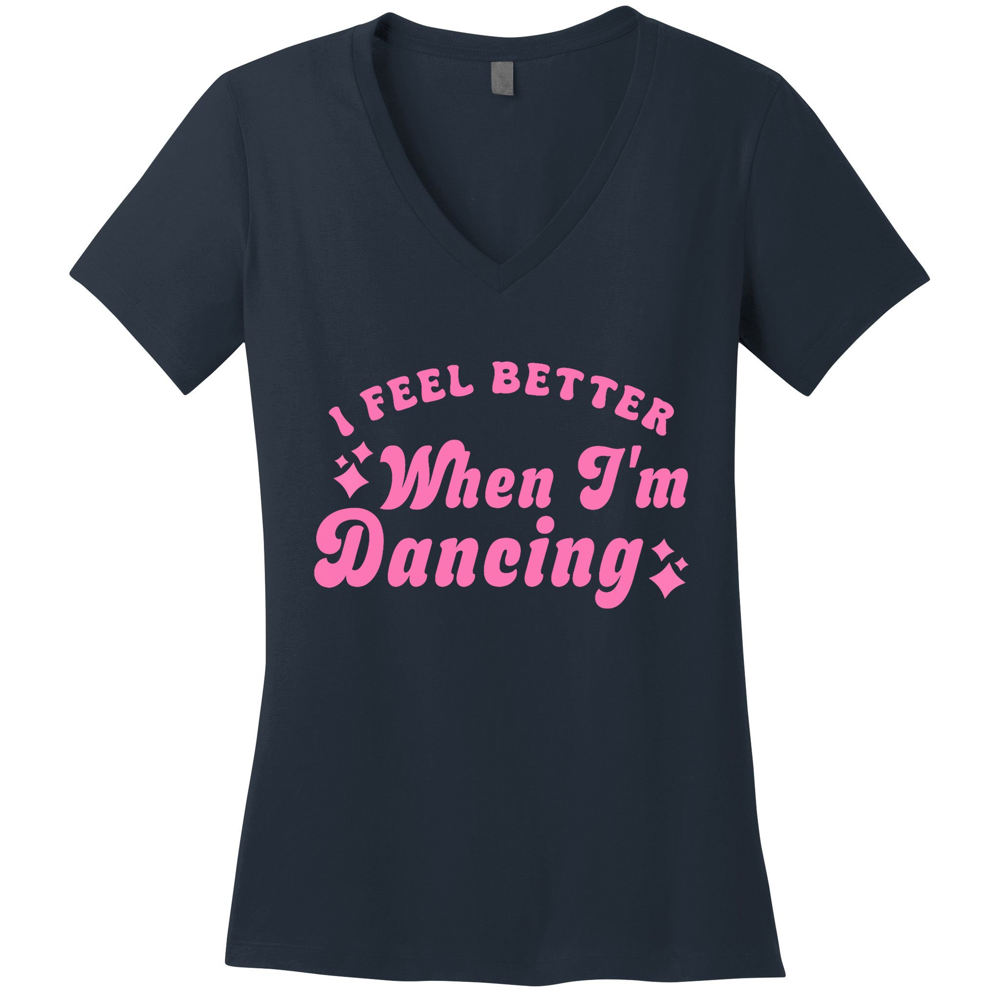 Groovy I Feel Better When IM Dancing Ballet Dancer Girl Women's V-Neck T-Shirt