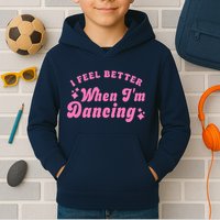 Groovy I Feel Better When IM Dancing Ballet Dancer Girl Kids Hoodie