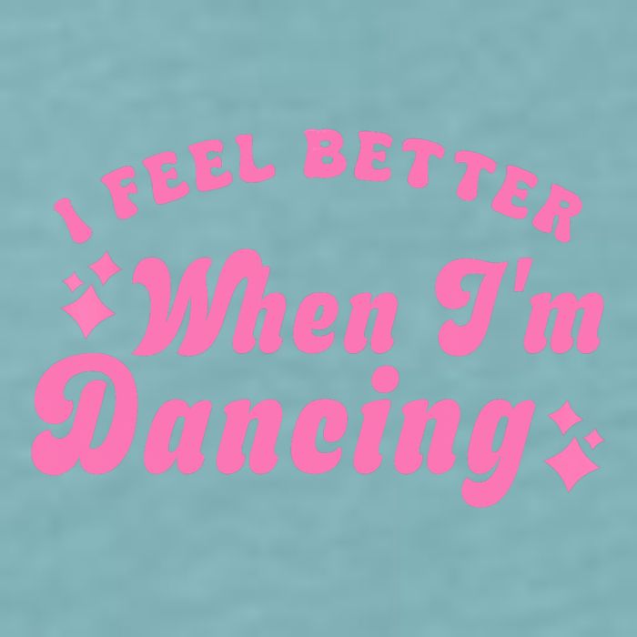 Groovy I Feel Better When IM Dancing Ballet Dancer Girl Sueded Cloud Jersey T-Shirt