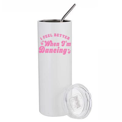 Groovy I Feel Better When IM Dancing Ballet Dancer Girl Stainless Steel Tumbler