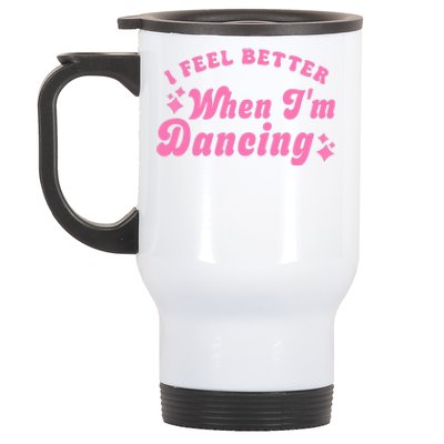 Groovy I Feel Better When IM Dancing Ballet Dancer Girl Stainless Steel Travel Mug