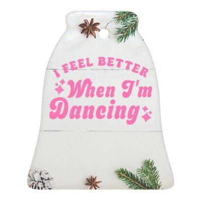 Groovy I Feel Better When IM Dancing Ballet Dancer Girl Ceramic Bell Ornament