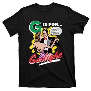 G Is For Gaslight Funny Dance T-Shirt