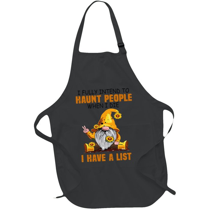 Gnome I Fully Intend To Haunt People When I Die I Have List Full-Length Apron With Pockets