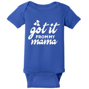 Got It From My Mama Mothers Day Funny Gift Funny Cute Gift Baby Bodysuit