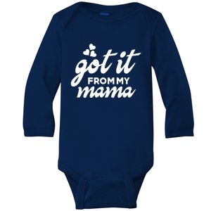 Got It From My Mama Mothers Day Funny Gift Funny Cute Gift Baby Long Sleeve Bodysuit