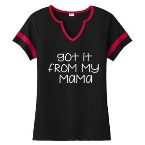 Got It From My Mama Gift Ladies Halftime Notch Neck Tee