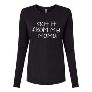 Got It From My Mama Gift Womens Cotton Relaxed Long Sleeve T-Shirt