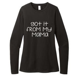 Got It From My Mama Gift Womens CVC Long Sleeve Shirt