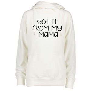 Got It From My Mama Gift Womens Funnel Neck Pullover Hood