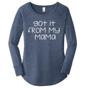 Got It From My Mama Gift Women's Perfect Tri Tunic Long Sleeve Shirt