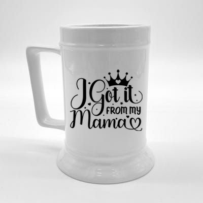 Got It From My Mama Gift Mother Mom Saying Funny Gift Beer Stein