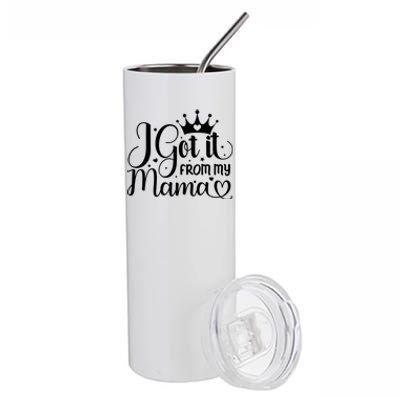 Got It From My Mama Gift Mother Mom Saying Funny Gift Stainless Steel Tumbler