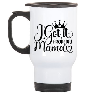 Got It From My Mama Gift Mother Mom Saying Funny Gift Stainless Steel Travel Mug