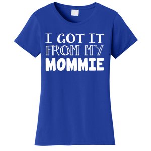 Got It From My Mommie Family Outfit Mom Family Matching Cute Gift Women's T-Shirt