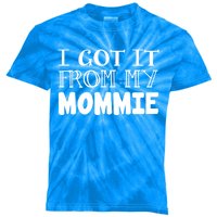 Got It From My Mommie Family Outfit Mom Family Matching Cute Gift Kids Tie-Dye T-Shirt