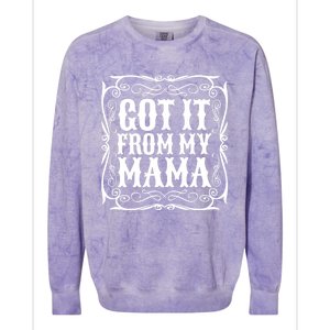 Got It From My Mama Casual Graphic Gift Colorblast Crewneck Sweatshirt