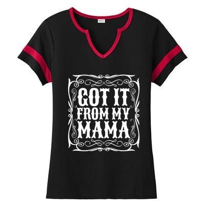 Got It From My Mama Casual Graphic Gift Ladies Halftime Notch Neck Tee