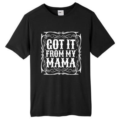 Got It From My Mama Casual Graphic Gift Tall Fusion ChromaSoft Performance T-Shirt