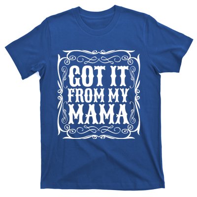 Got It From My Mama Casual Graphic Gift T-Shirt