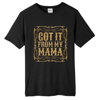 Got It From My Mama Casual Graphic Funny Gift Tall Fusion ChromaSoft Performance T-Shirt