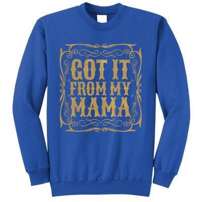 Got It From My Mama Casual Graphic Funny Gift Sweatshirt