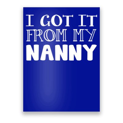 Got It From My Nanny Family Outfit Mom Family Matching Mommy Gift Poster