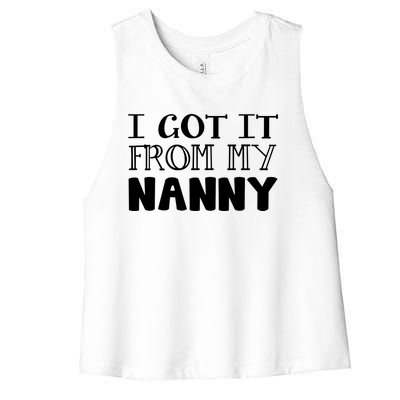 Got It From My Nanny Family Outfit Mom Family Matching Mommy Gift Women's Racerback Cropped Tank