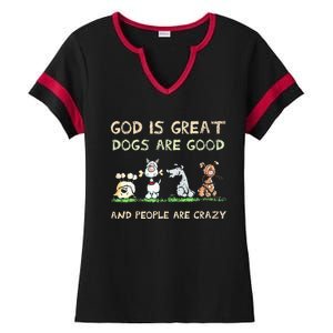 God Is Great Dogs Are Good And People Are Crazy Ladies Halftime Notch Neck Tee