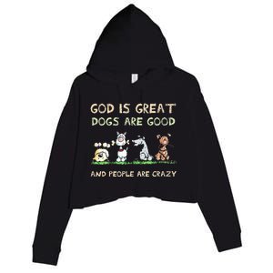 God Is Great Dogs Are Good And People Are Crazy Crop Fleece Hoodie