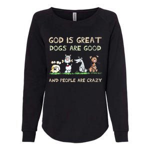 God Is Great Dogs Are Good And People Are Crazy Womens California Wash Sweatshirt