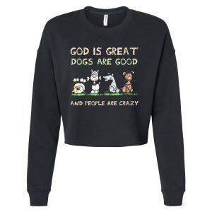 God Is Great Dogs Are Good And People Are Crazy Cropped Pullover Crew