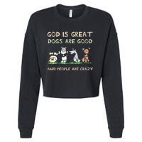 God Is Great Dogs Are Good And People Are Crazy Cropped Pullover Crew