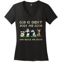 God Is Great Dogs Are Good And People Are Crazy Women's V-Neck T-Shirt