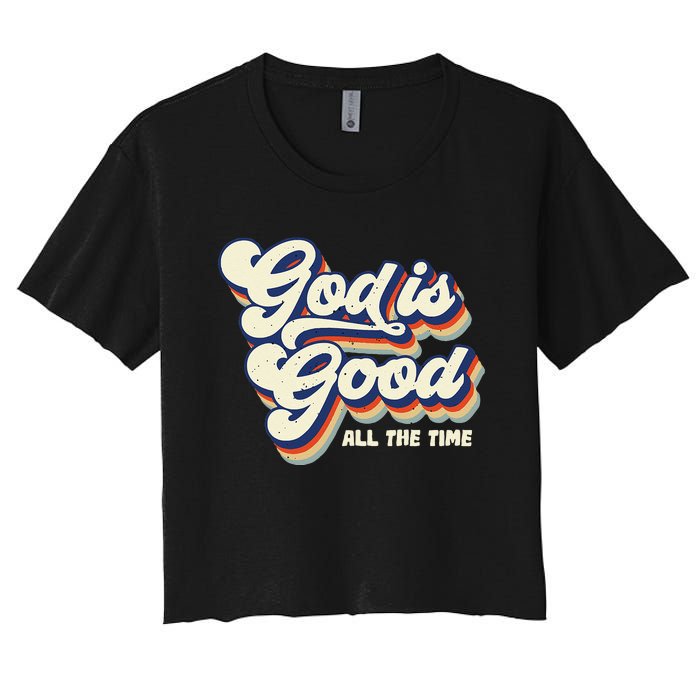 God Is Good All The Time Retro Vintage Women's Crop Top Tee